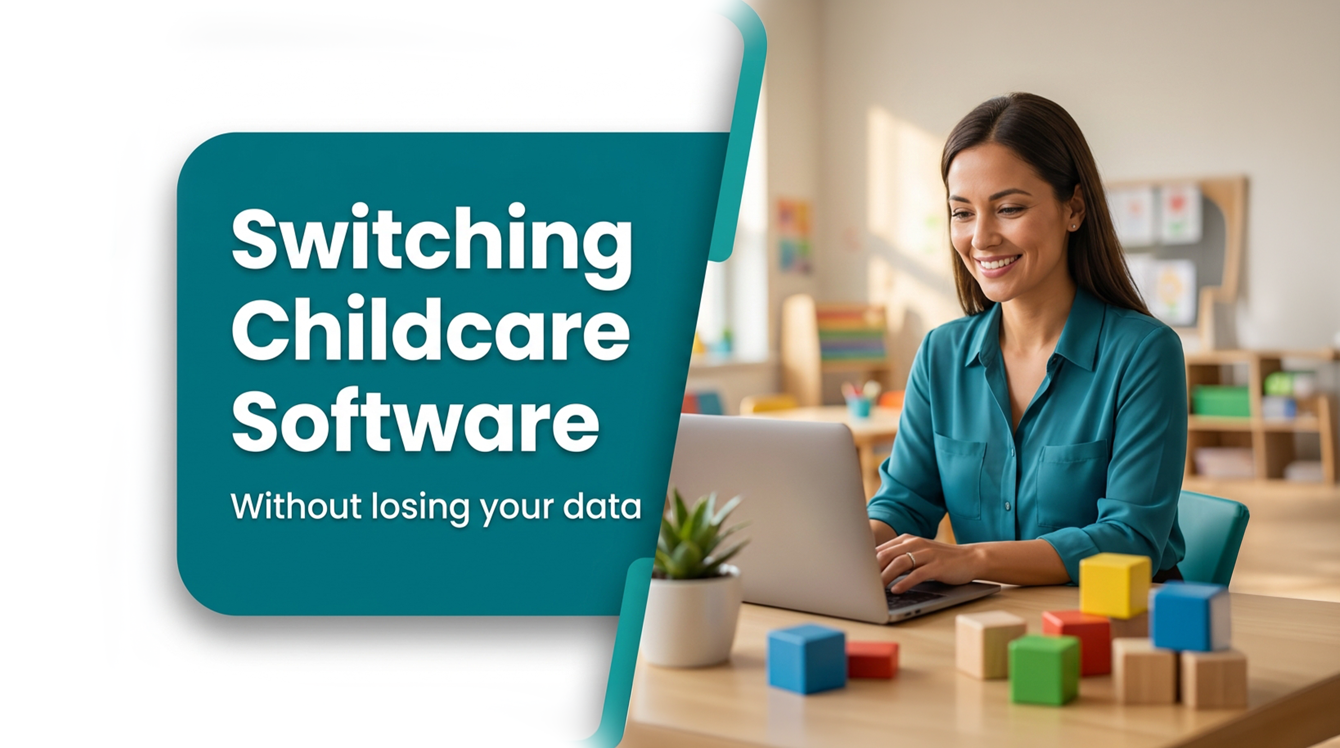 How to Switch Childcare Software Without Losing Your Data