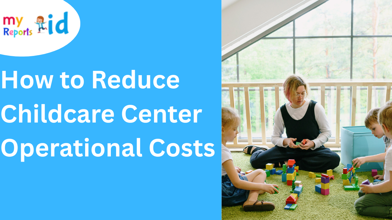 How to Reduce Childcare Center Operational Costs