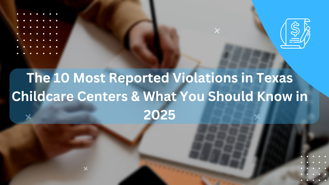 Top 10 Texas Childcare Violations and How to Avoid Them