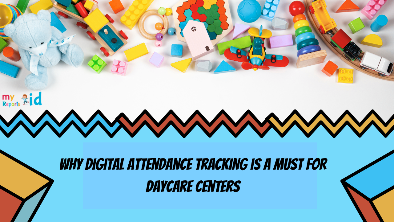 Why Digital Attendance Tracking is a Must for Daycare Centers